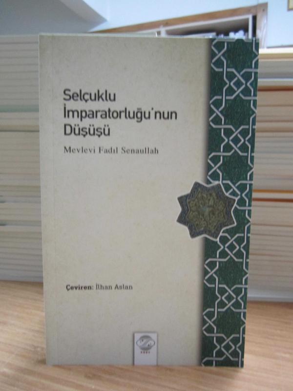 Selçuklu İmparatorluğu'nun Düşüşü - Mevlevi Fadıl Senaullah