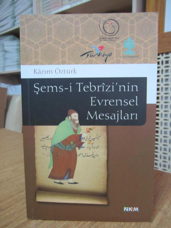 Şems-i Tebrizi'nin Evrensel Mesajları - Kazım Öztürk