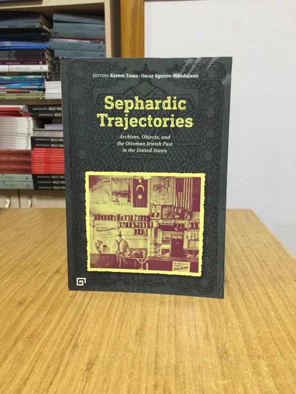 Sephardic Trajectories - Archives Objects and the Ottoman Jewish Past in the United States