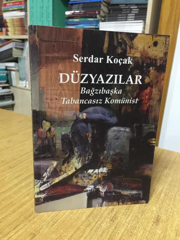 Serdar Koçak Düzyazılar Bağzıbaşka Tabancasız Komünist