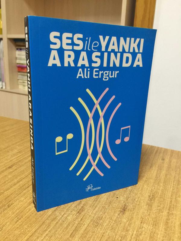 Ses ile Yankı Arasında - Ali Ergur