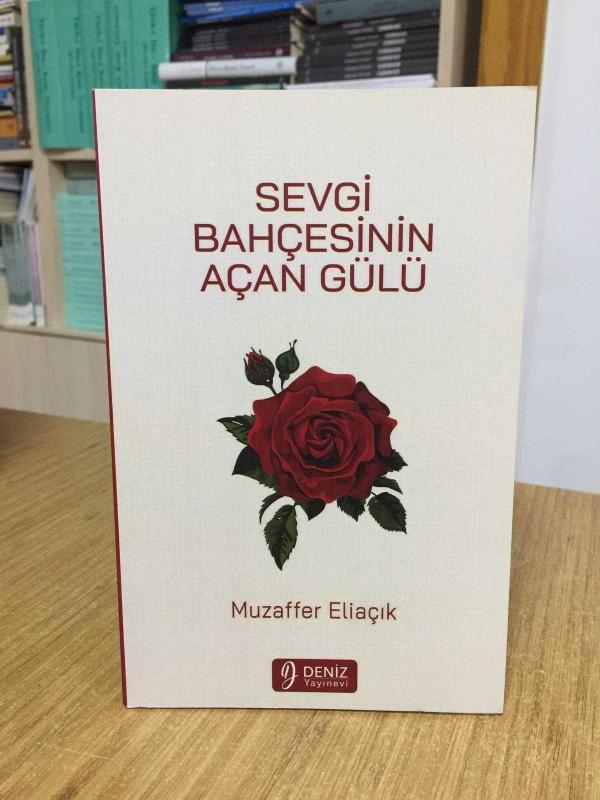 Sevgi Bahçesinin Açan Gülü - Muzaffer Eliaçık