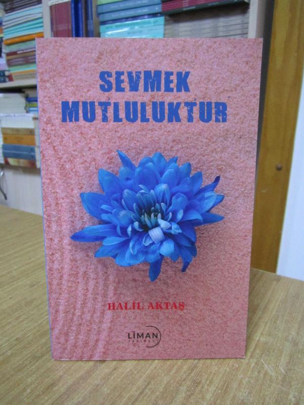 Sevmek Mutluluktur - Halil Aktaş