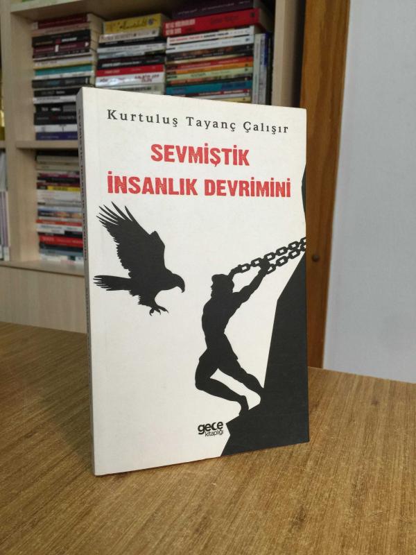Sevmiştik İnsanlık Devrimini - Kurtuluş Tayanç Çalışır