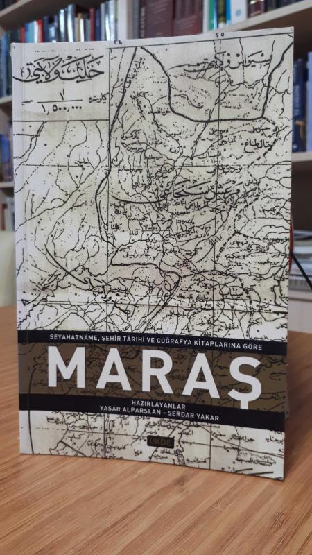 Seyahatname Şehir Tarihi ve Coğrafya Kitaplarına Göre Maraş
