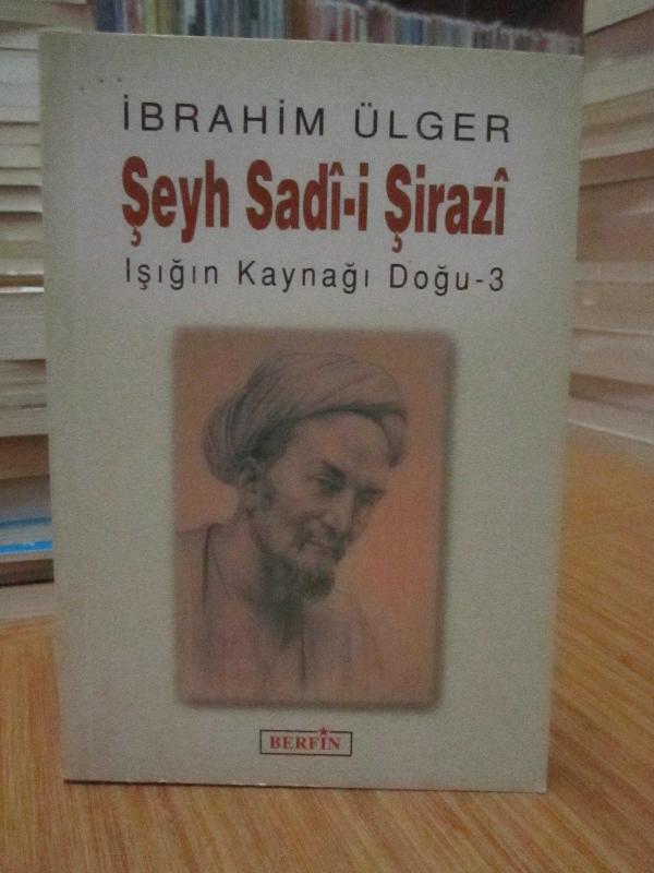Şeyh Sadi-i Şirazi (Işığın Kaynağı Doğu - 3)