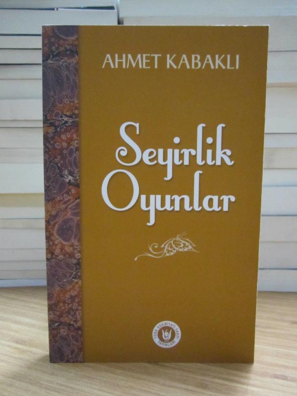 Seyirlik Oyunlar - Ahmet Kabaklı