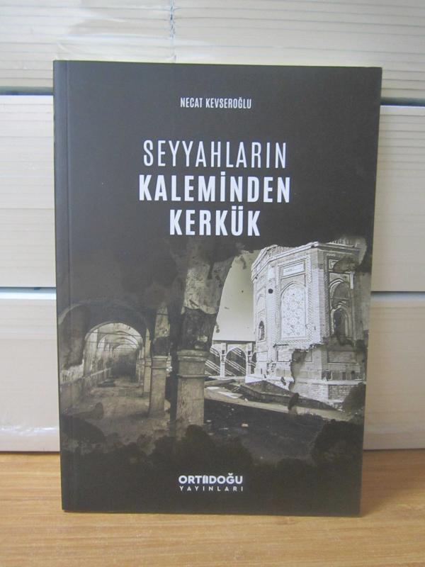 Seyyahların Kaleminden Kerkük - Necat Kevseroğlu