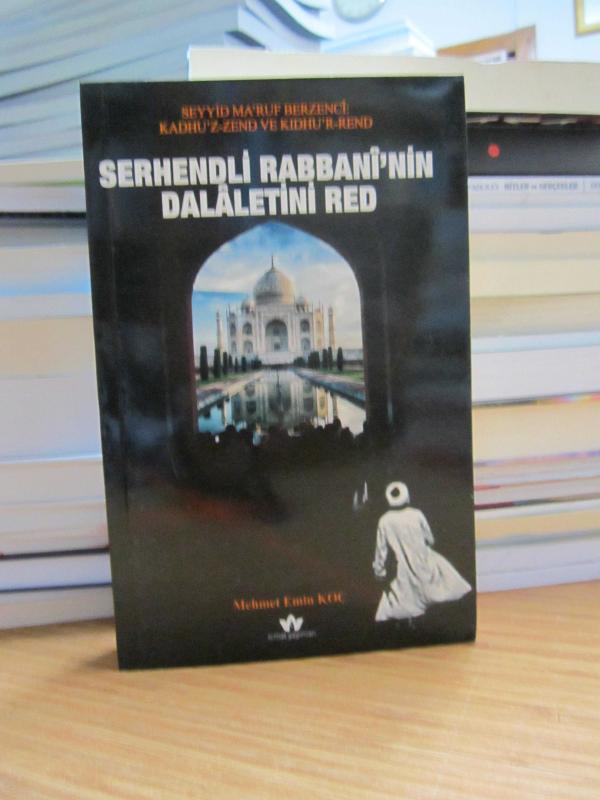 Seyyid Maruf Berzenci Kadhu'z-Zend ve Kıdhu'r-Bend / Serhendli Rabbani'nin Dalaletini Red