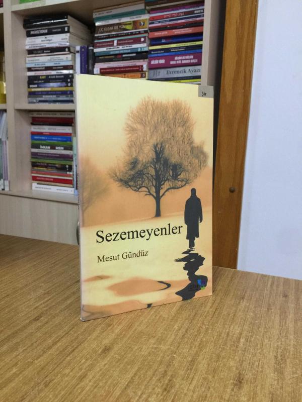 Sezemeyenler - Mesut Gündüz