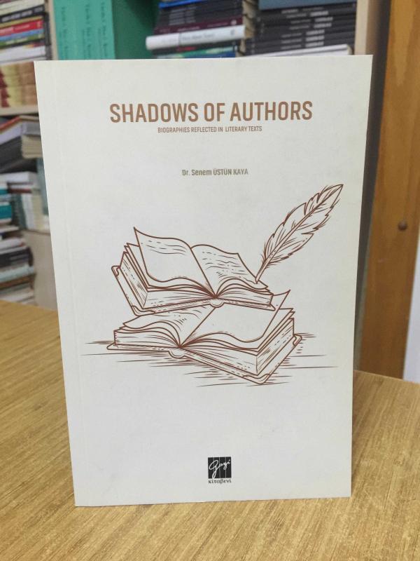 Shadows of Authors Bipgraphies Reflected in Literary Texts - Dr. Senem Üstün Kaya