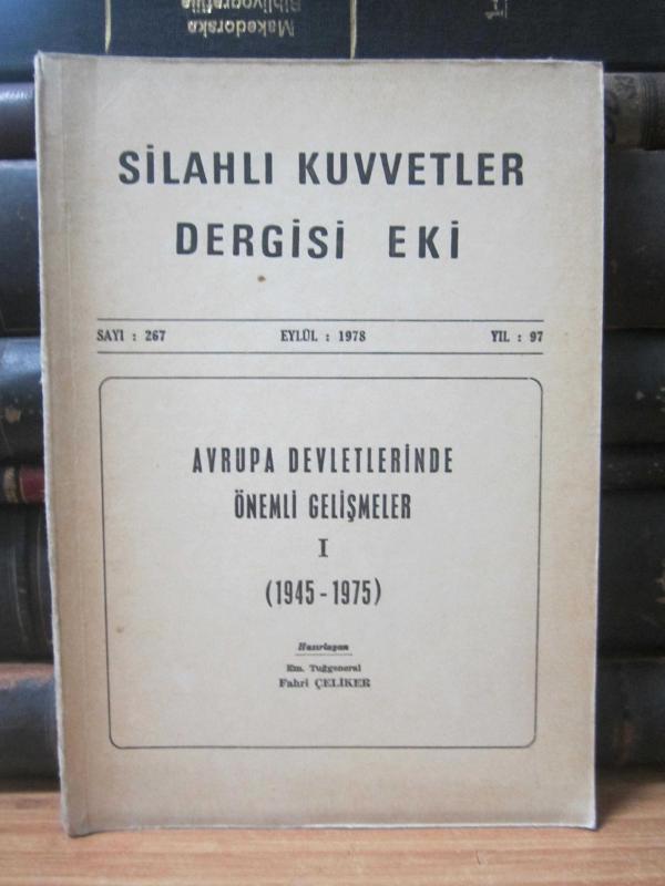 Silahlı Kuvvetler Dergisi - Sayı 267 EKİ: Avrupa Devletlerinde Önemli Gelişmeler 1 / Em. Tuğgeneral Fahri Çeliker