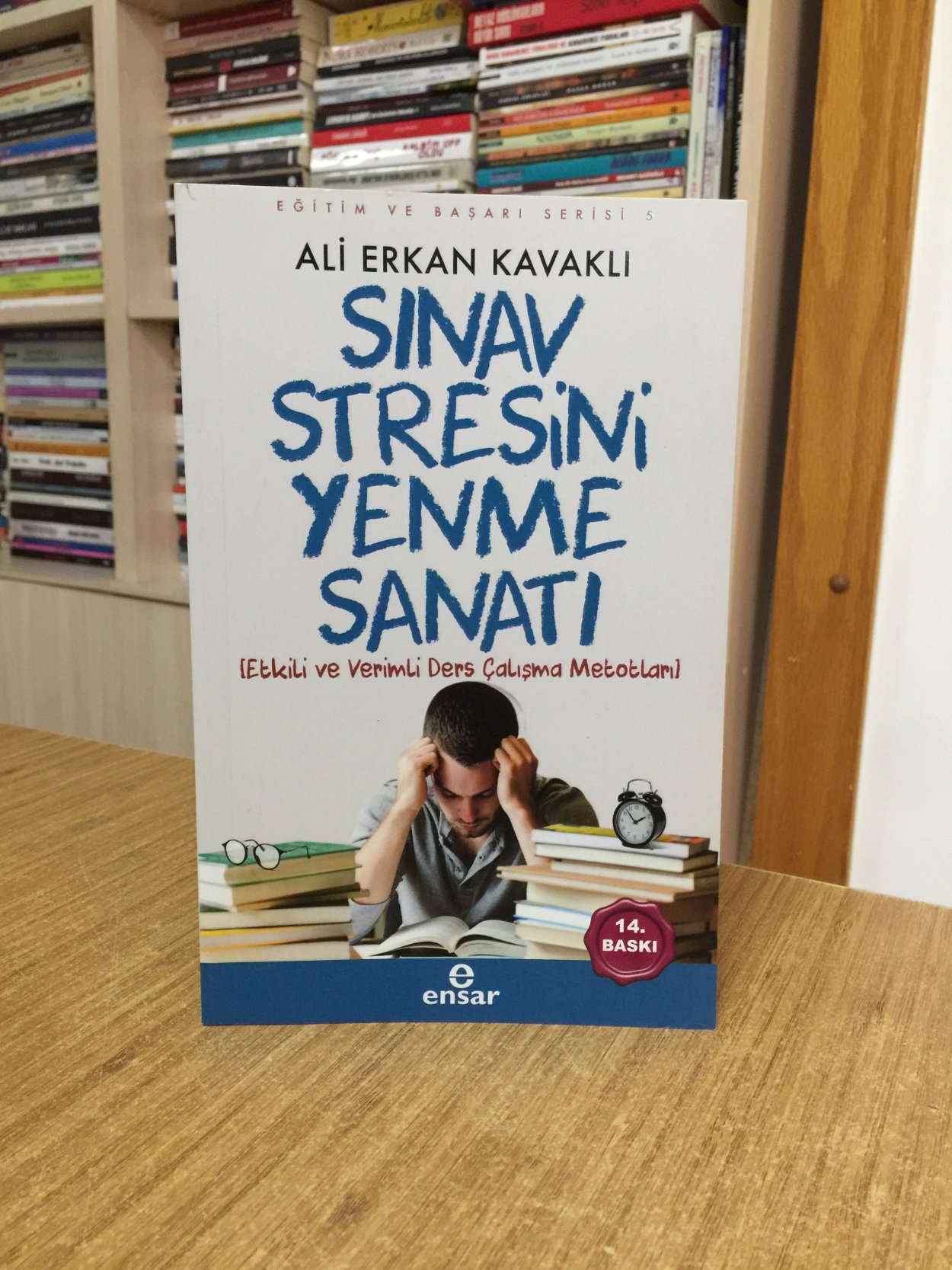 Sınav Stresini Yenme Sanatı - Ali Erkan Kavaklı [14.Baskı]