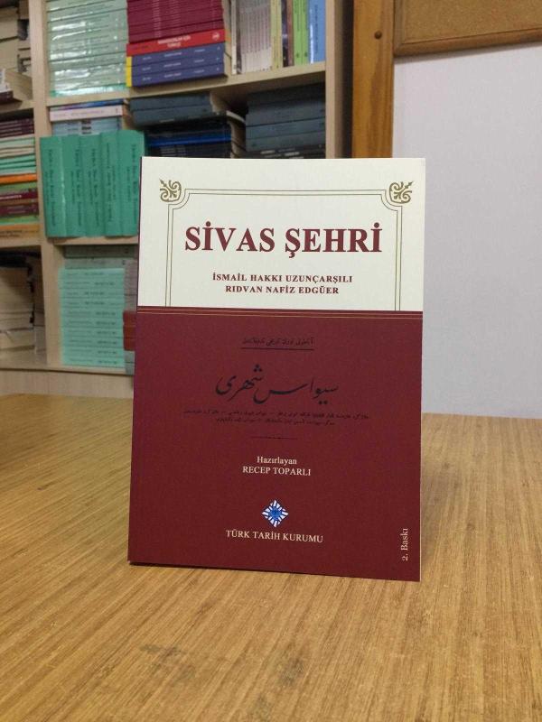 SİVAS ŞEHRİ - İsmail Hakkı Uzunçarşılı & Rıdvan Nafiz Edgüer