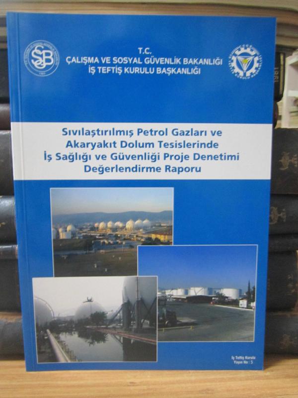 Sıvılaştırılmış Petrol Gazları ve Akaryakıt Dolum Tesislerinde İş Sağlığı ve Güvenliği Proje Denetimi Değerlendirme Raporu