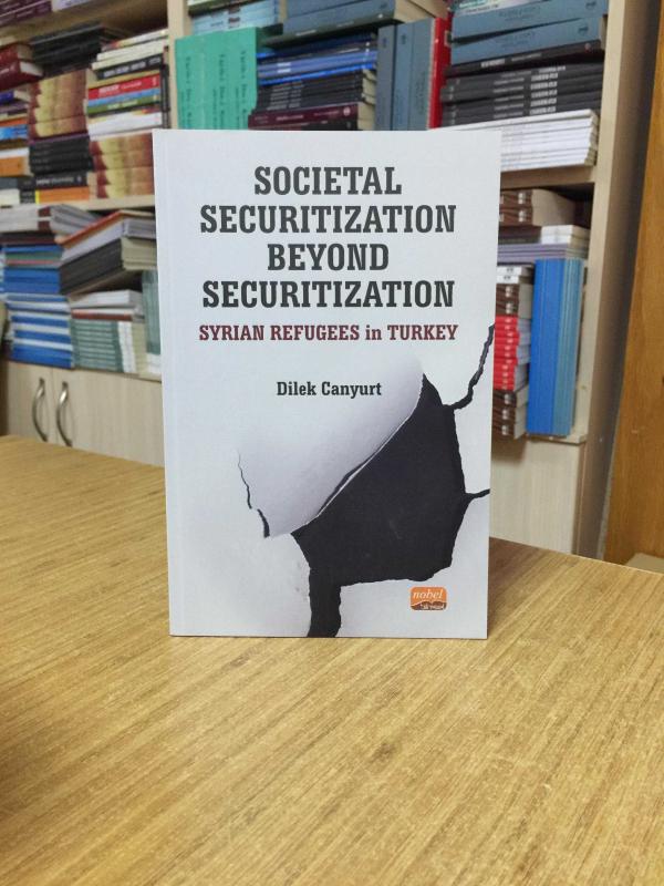 Societal Securitization Beyond Securitization: Syrian Refugees in Turkey