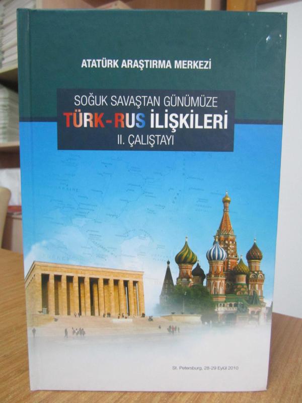 Soğuk Savaştan Günümüze Türk - Rus İlişkileri II. Çalıştayı (St. Petersburg, 28-29 Eylül 2010) / Atatürk Araştırma Merkezi