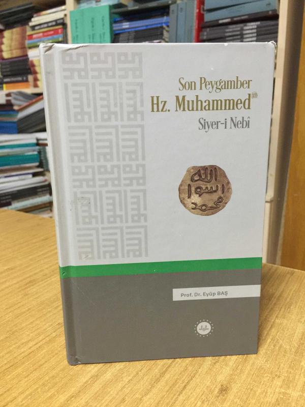 Son Peygamber Hz. Muhammed Siyer-i Nebi (Ciltli) - Prof. Dr. Eyüp Baş
