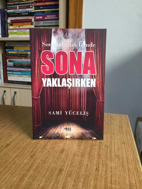Sonsuzluğun İçinde Sona Yaklaşırken - Sami Yüceliş