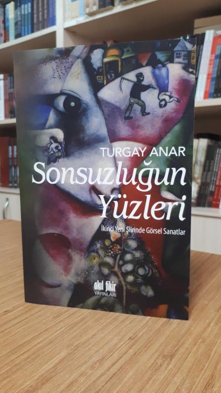 Sonsuzluğun Yüzleri -İkinci Yeni Şiirinde Görsel Sanatlar-