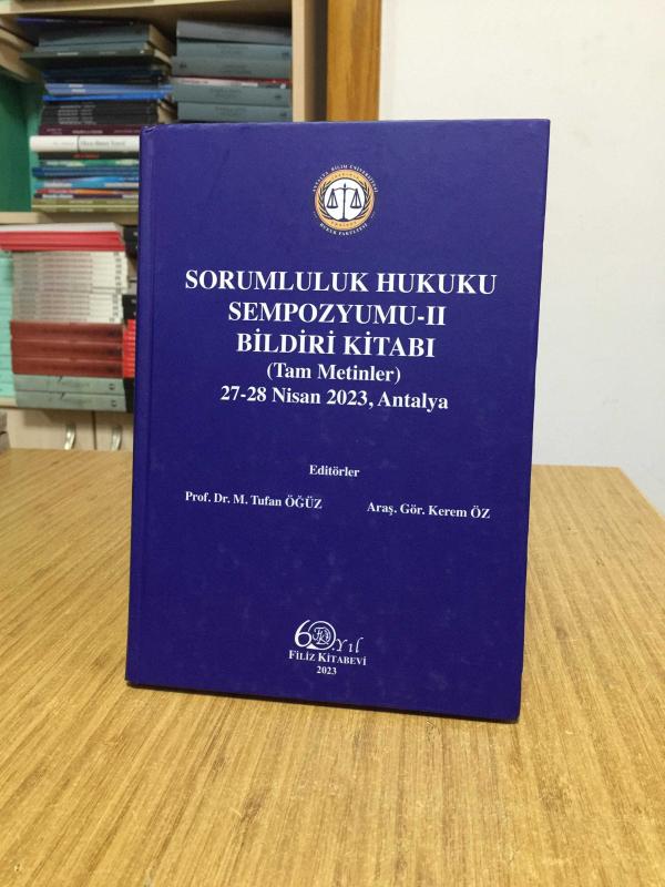 Sorumluluk Hukuku Sempozyumu-II Bildiri Kitabı (Tam Metinler) 27-28 Nisan 2023, Antalya [CİLTLİ]