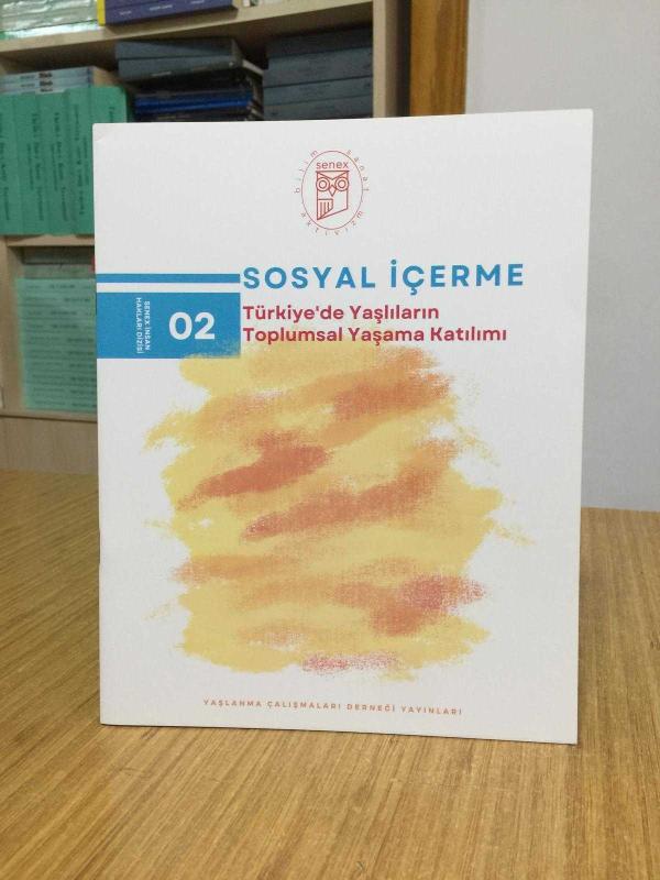 SOSYAL İÇERME Türkiye'de Yaşlıların Toplumsal Yaşama Katılımı / SENEX İnsan Hakları Dizisi 02
