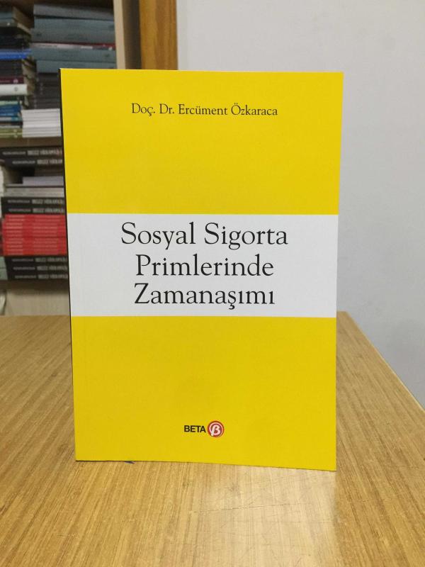 Sosyal Sigorta Primlerinde Zamanaşımı - Doç. Dr. Ercüment Özkaraca