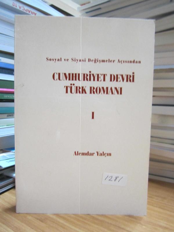 Sosyal ve Siyasi Değişmeler Açısından Cumhuriyet Devri Türk Romanı - 1