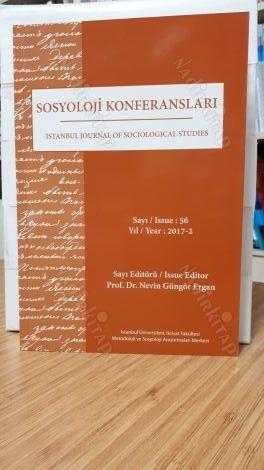 Sosyoloji Konferansları - Sayı 56 - İstanbul Üniversitesi İktisat Fakültesi Metadoloji ve Sosyoloji Araştırmaları Merkezi