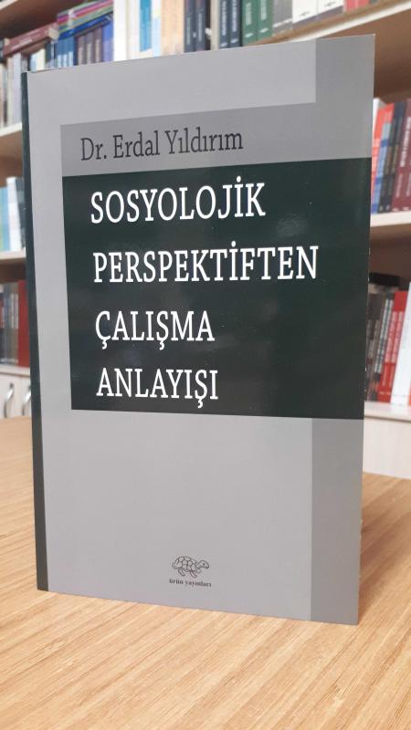 Sosyolojik Perspektiften Çalışma Anlayışı