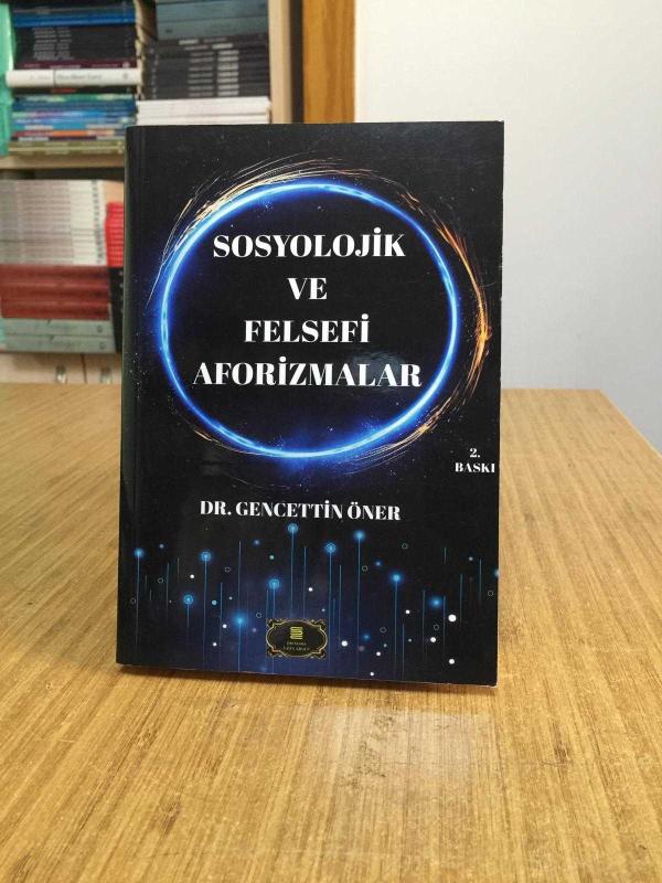 Sosyolojik ve Felsefi Aforizmalar - Dr. Gencettin Öner [2.Baskı]