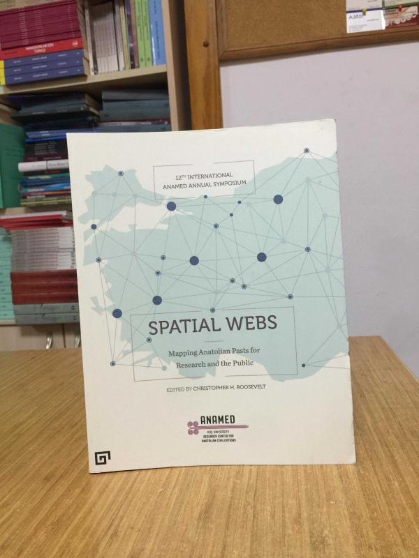 Spatial Webs: Mapping Anatolian Pasts For Research And The Public / 12th International ANAMED Annual Symposium