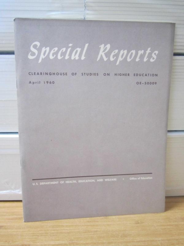 Special Reports Clearinghouse of Studies on Higher Education - April 1960 - OE-50009 - US Department of Health Education and Welfare