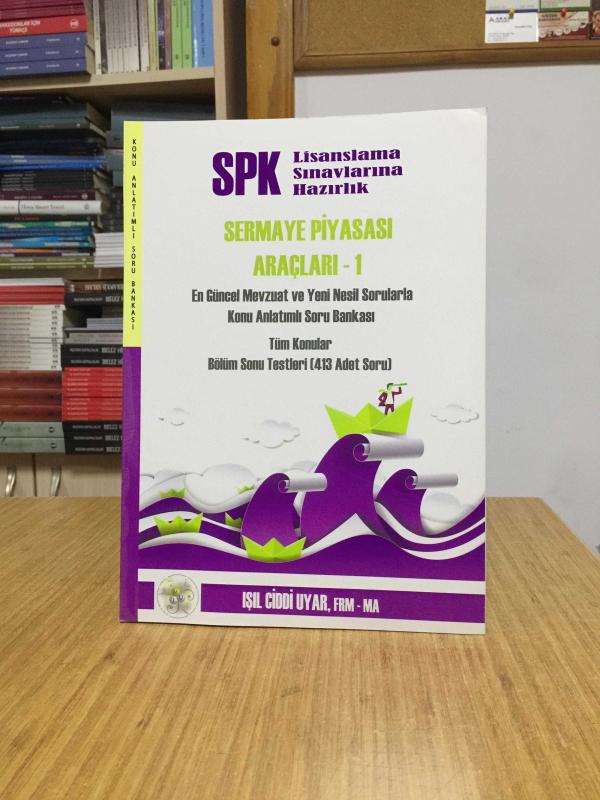 SPK Lisanslama Sınavlarına Hazırlık SERMAYE PİYASASI ARAÇLARI 1 Konu Anlatımlı Soru Bankası