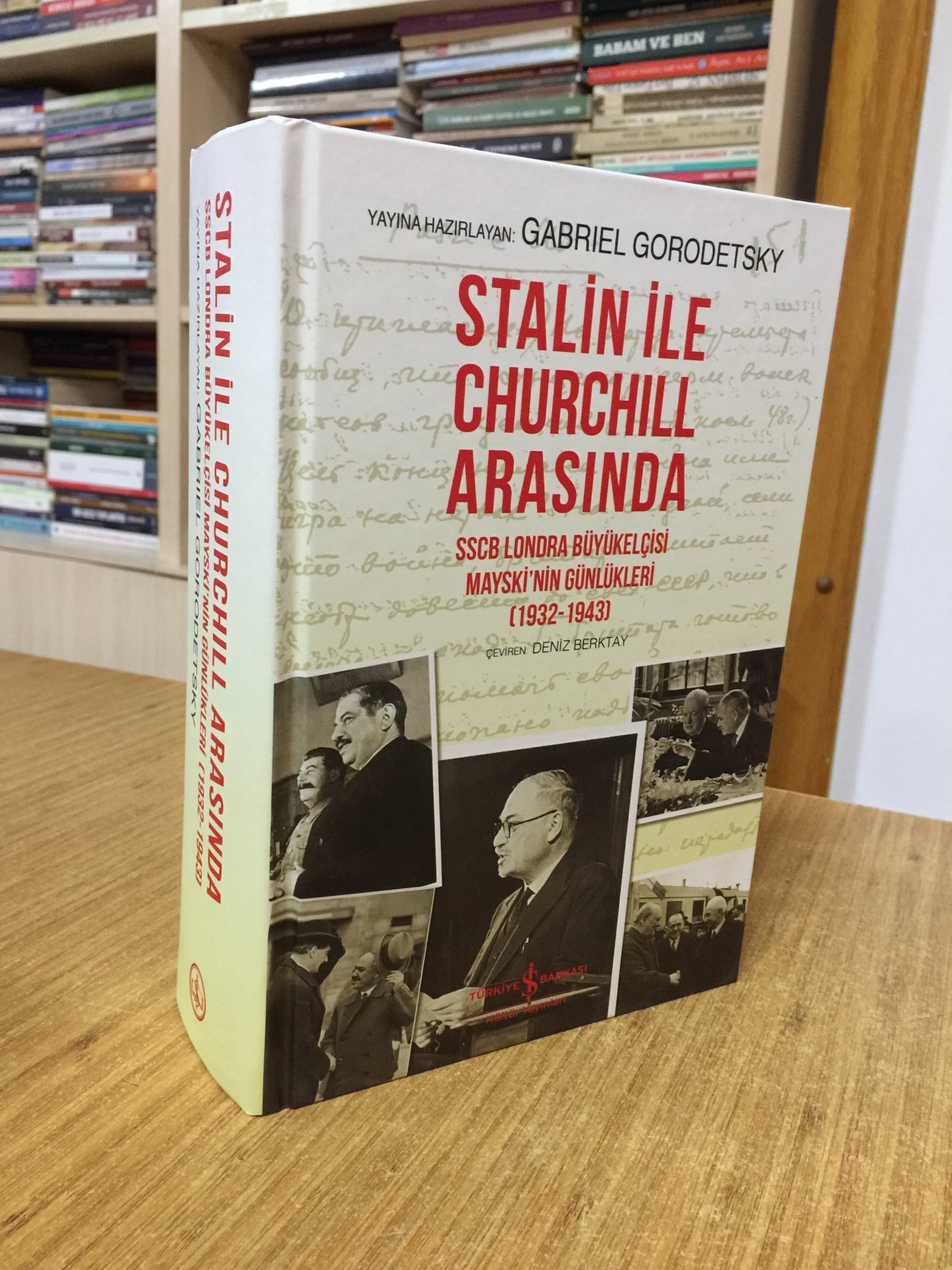 Stalin ile Churchill Arasında SSCB Londra Büyükelçisi Mayski’nin Günlükleri (1932-1943) (Ciltli)