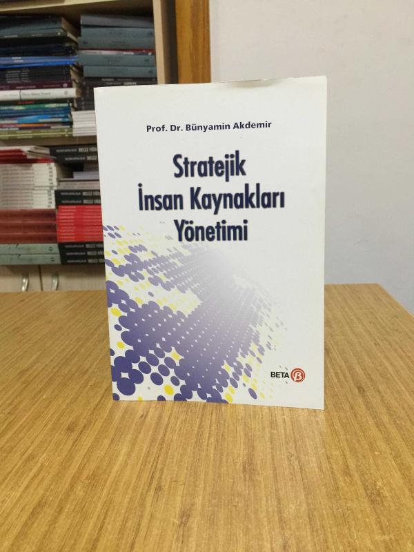 Stratejik İnsan Kaynakları Yönetimi - Prof. Dr. Bünyamin Akdemir