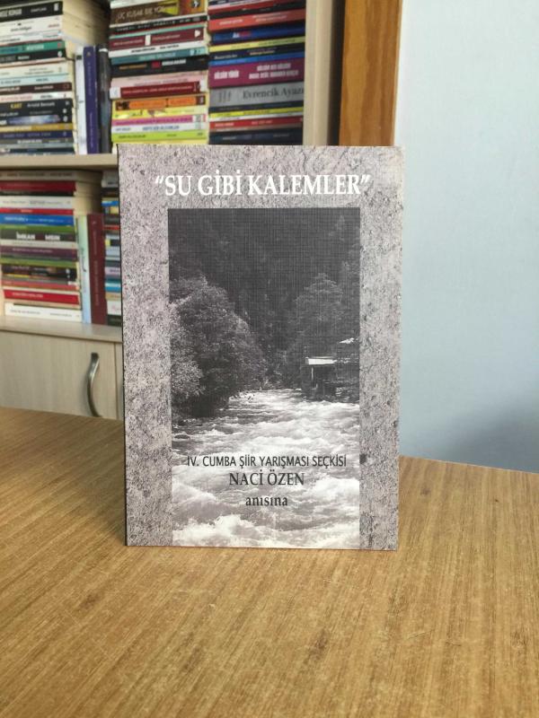 Su Gibi Kalemler IV.Cumba Şiir Yarışması Seçkisi Naci Özen Anısına