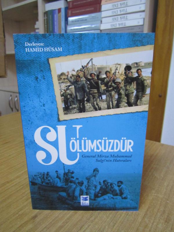 SU ÖLÜMSÜZDÜR General Mirza Muhammed Sulgi'nin Hatıraları - Derleyen: Hamid Hüsam