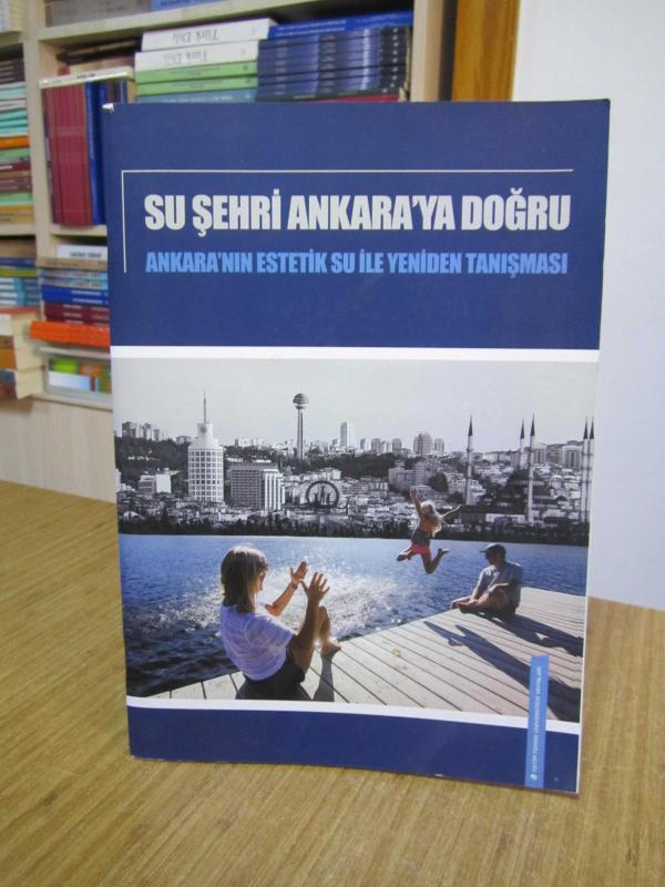 Su Şehri Ankara'ya Doğru Ankara'nın Estetik Su ile Yeniden Tanışması