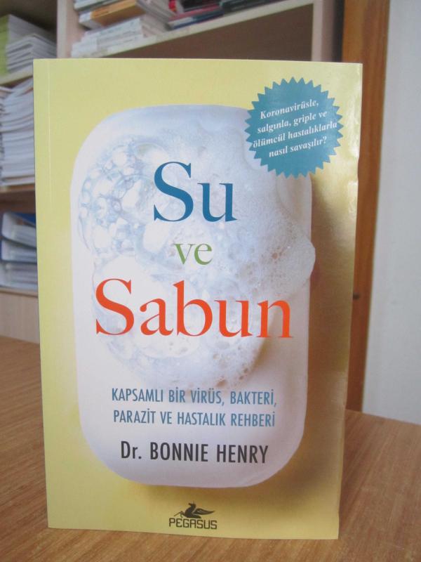 Su ve Sabun Kapsamlı Bir Virüs Bakteri Parazit ve Hastalık Rehberi / Koronavirüsle Salgınlar Griple ve Ölümcül Hastalıklarla Nasıl Savaşılır?