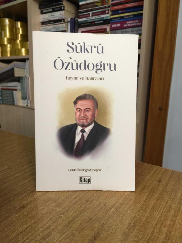 Şükrü Özüdoğru Hayatı ve Hatıraları