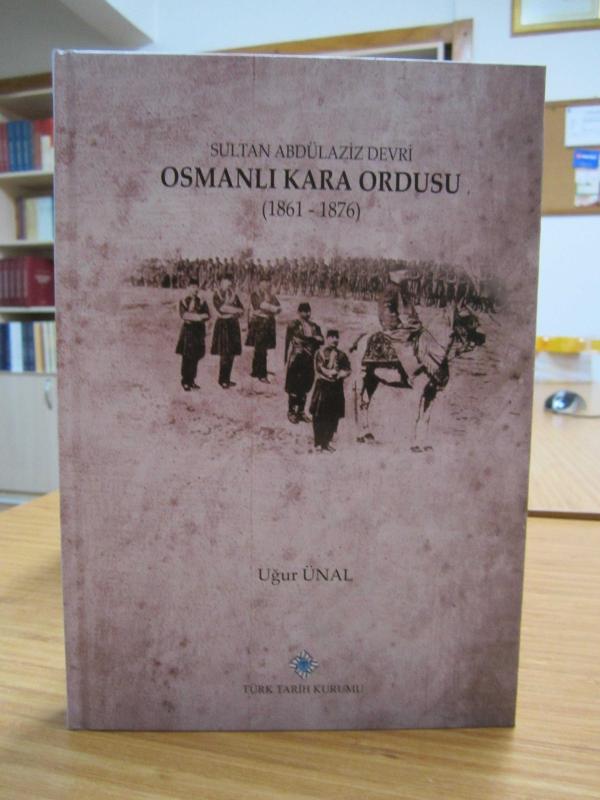 Sultan Abdülaziz Devri Osmanlı Kara Ordusu (1861-1876)