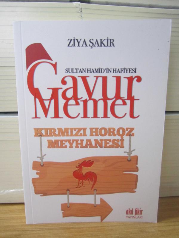 Sultan Hamid'in Hafiyesi Gavur Memet : Kırmızı Horoz Meyhanesi - Ziya Şakir