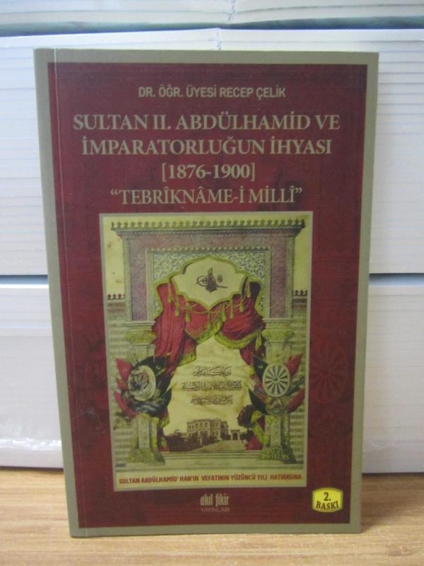 Sultan II.Abdülhamid ve İmparatorluğun İhyası 1876 - 1900 Tebrıkname-i Milli - 2.Baskı