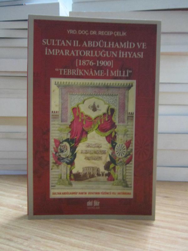 Sultan II. Abdülhamid ve İmparatorluğun İhyası (1876-1900) Tebrikname-i Milli [1.Baskı]