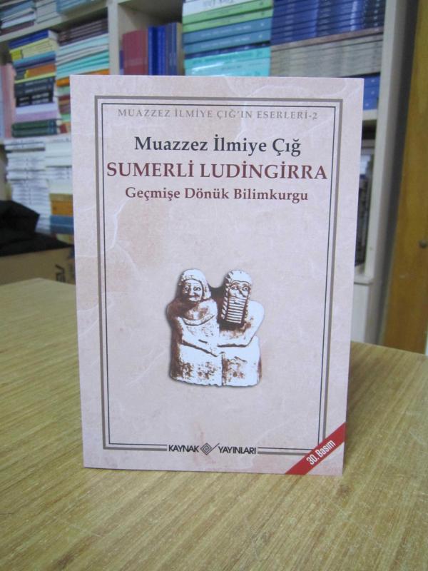 SUMERLİ LUDİNGİRRA Geçmişe Dönük Bilimkurgu - Muazzez İlmiye Çığ