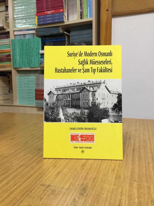 Suriye'de Modern Osmanlı Sağlık Müesseseleri Hastahaneler ve Şam Tıp Fakültesi