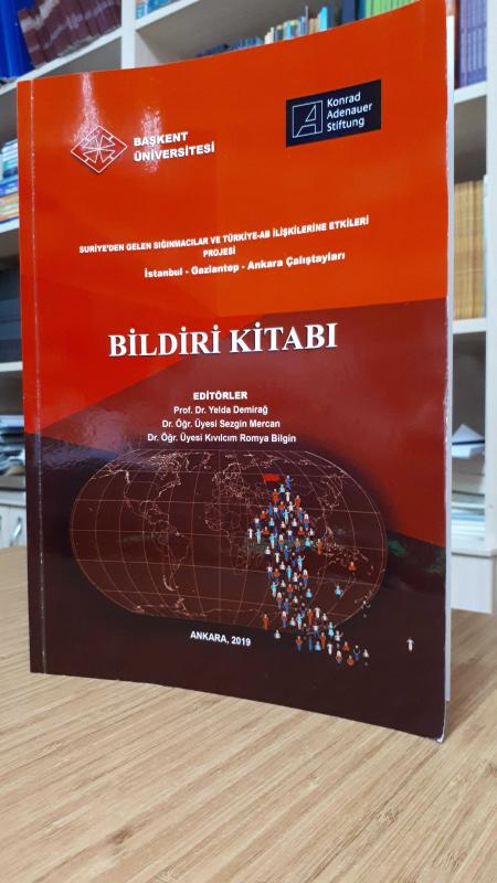 Suriye'den Gelen Sığınmacılar ve Türkiye-AB İlişkilerine Etkileri Projesi (İstanbul-Gaziantep-Ankara Çalıştayları) Bildiri Kitabı