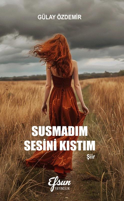 Susmadım Sesini Kıstım Şiir - Gülay Özdemir