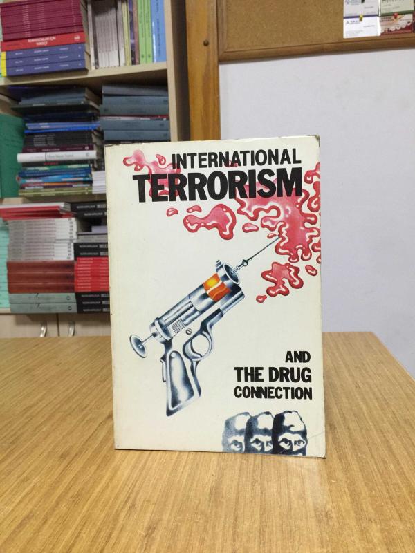 Symposium on International Terrorism and The Drug Connection Armenian Terrorism Its Supporters The Narcotic Connection The Distortion of History 1984
